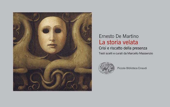 Presentazione di Ernesto de Martino, "La storia velata"